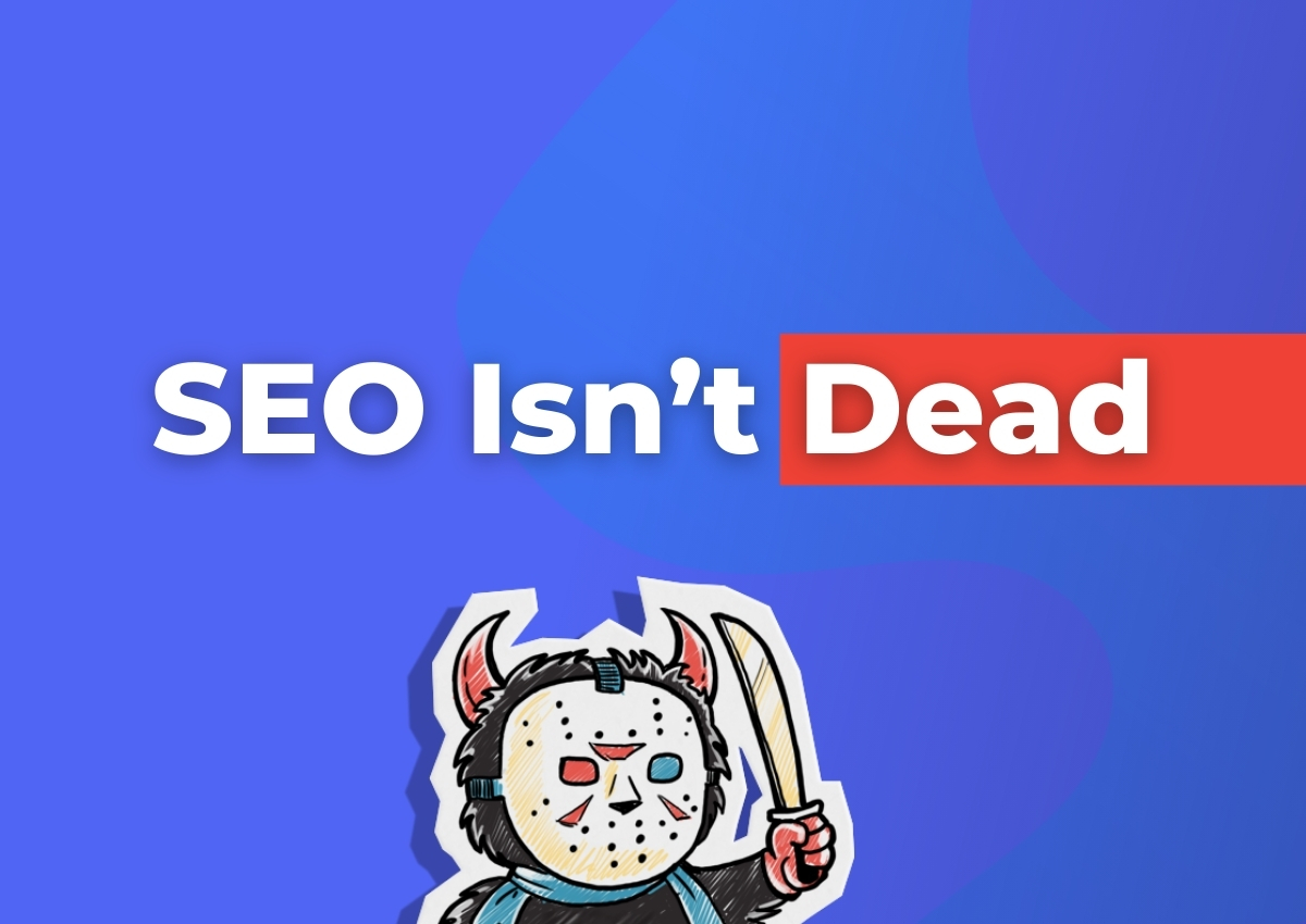 SEO Isn’t Dead. Your Strategy Is.