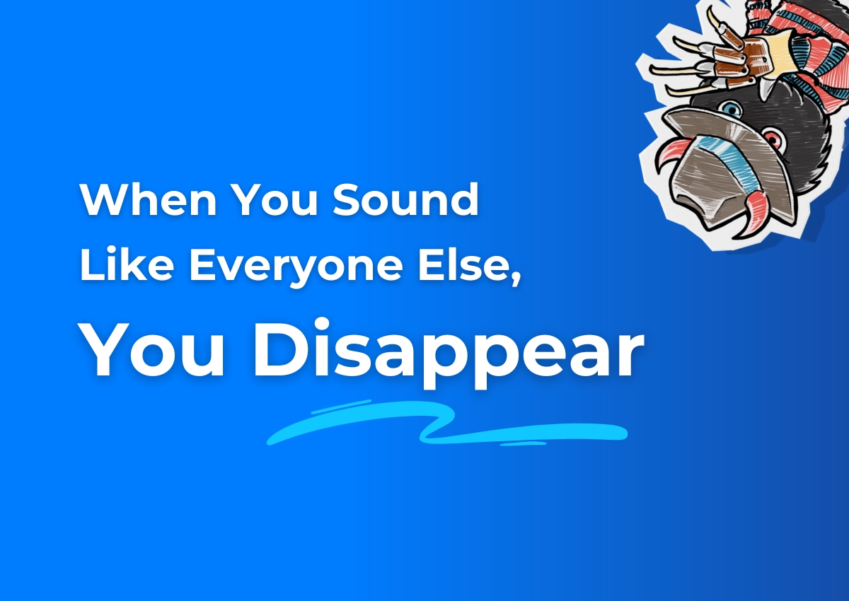 When You Sound Like Everyone Else, You Disappear