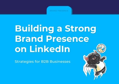 Building a strong brand presence on LinkedIn: Strategies for B2B businesses