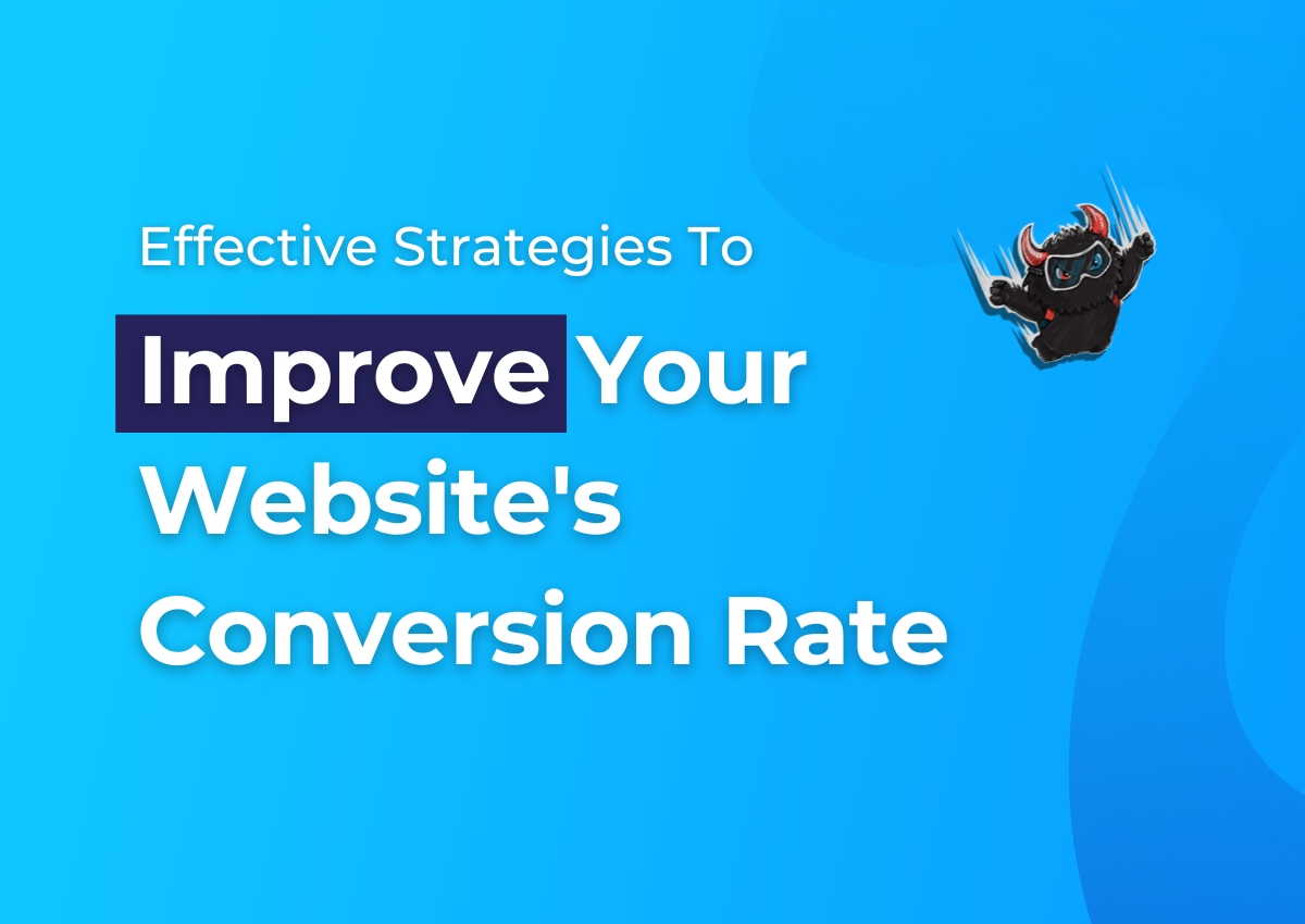 Effective Strategies To Improve Your Website’s Conversion Rate