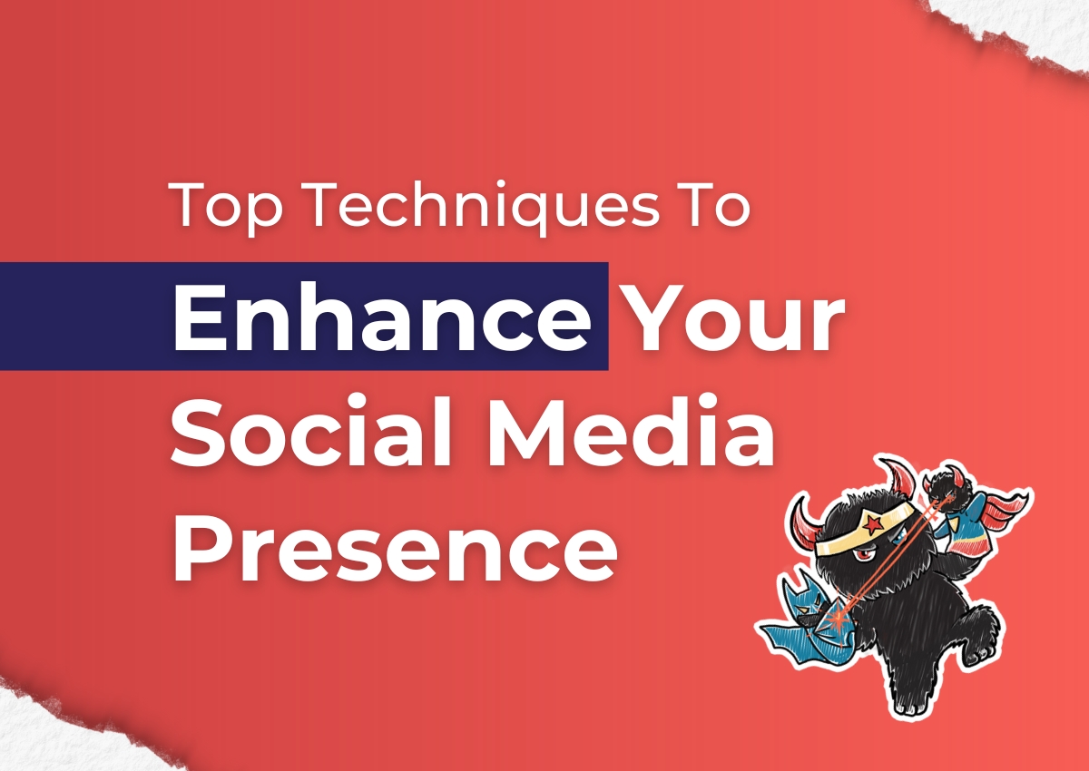 Top Techniques To Enhance Your Social Media Presence